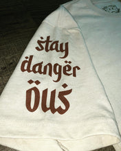 Load image into Gallery viewer, Ugly &quot;Stay Dangerous&quot; T-shirt (Mocha/Cream)
