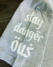 Load image into Gallery viewer, Ugly &quot;Stay Dangerous&quot; T-shirt
